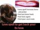 Lost Love Spells Online to return your Lost Lover or Ex lover Now