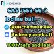 HOT SELL CAS 7553-56-2 lodine ball Whatsapp+447394494093